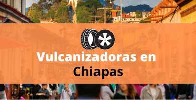 Vulcanizadora en Chiapas