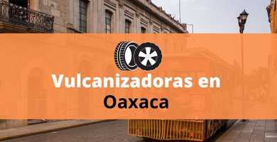 Vulcanizadora en Oaxaca