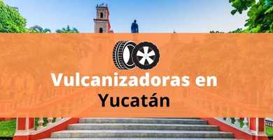 Vulcanizadora en Yucatán