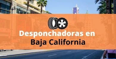 Desponchadoras en Baja California