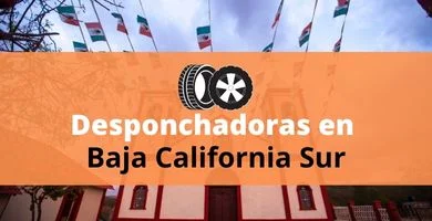 Desponchadoras en Baja California Sur