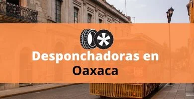 Desponchadoras en Oaxaca