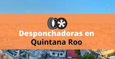 Desponchadoras en Quintana Roo