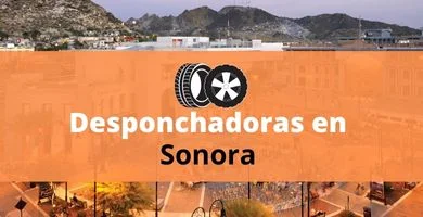 Desponchadoras en Sonora