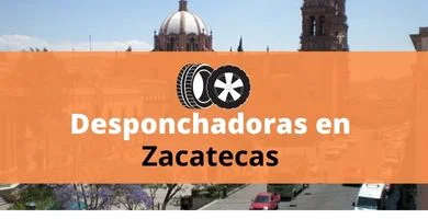 Desponchadoras en Zacatecas