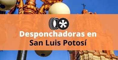 Desponchadoras en San Luis Potosí