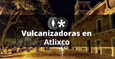 Vulcanizadoras en Atlixco