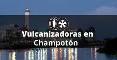 Vulcanizadoras en Champotón