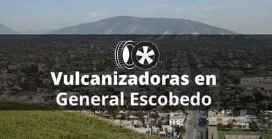 Vulcanizadoras en General Escobedo