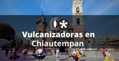 Vulcanizadoras en Chiautempan