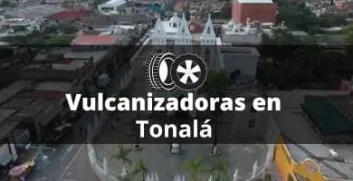 Vulcanizadoras en Tonalá