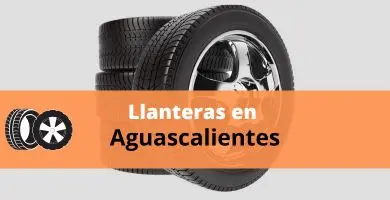 Mejores llanteras en Aguascalientes