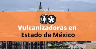 Mejores vulcanizadoras en el Estado de México